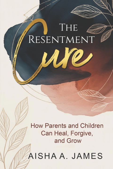 Kniha THE RESENTMENT CURE AISHA A JAMES