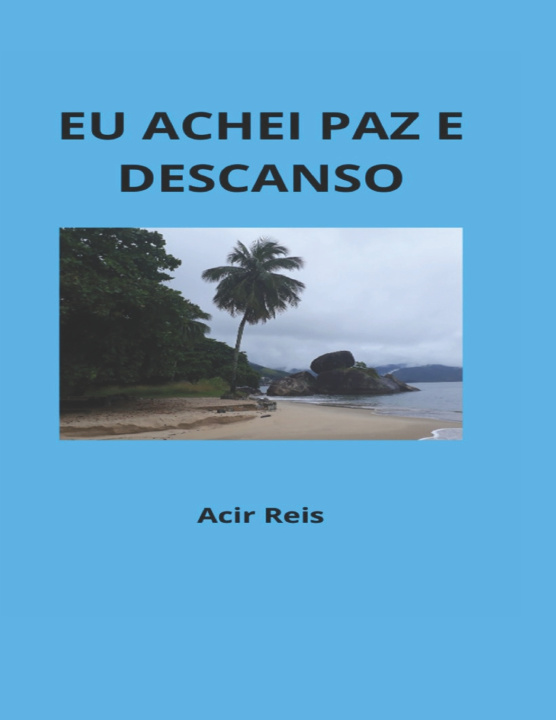 Kniha EU ACHEI PAZ E DESCANSO Acir Henrique Bacelar dos Reis