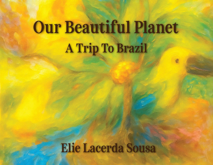 Kniha Our Beautiful Planet Elie Lacerda Sousa