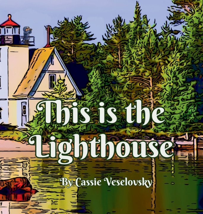 Knjiga This is the Lighthouse Cassie Veselovsky