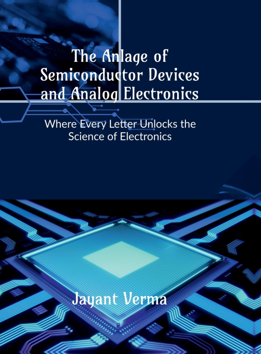 Knjiga The Anlage of Semiconductor Devices and Analog Electronics Jayant Verma