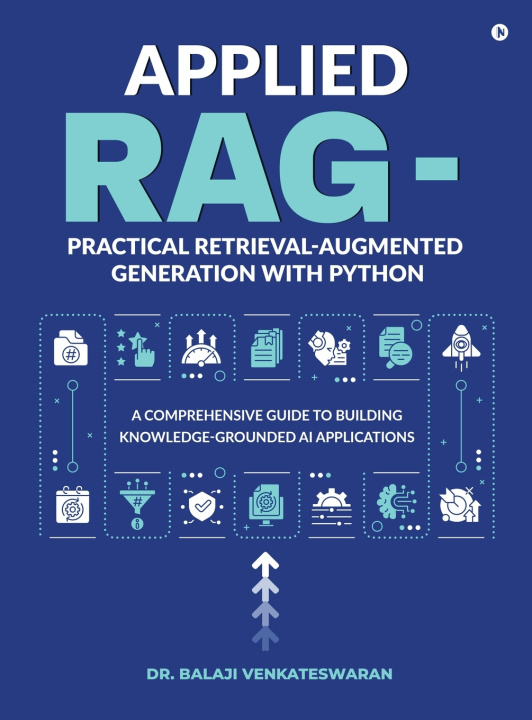 Könyv Applied RAG - Practical Retrieval-Augmented Generation with Python Dr. Balaji Venkateswaran