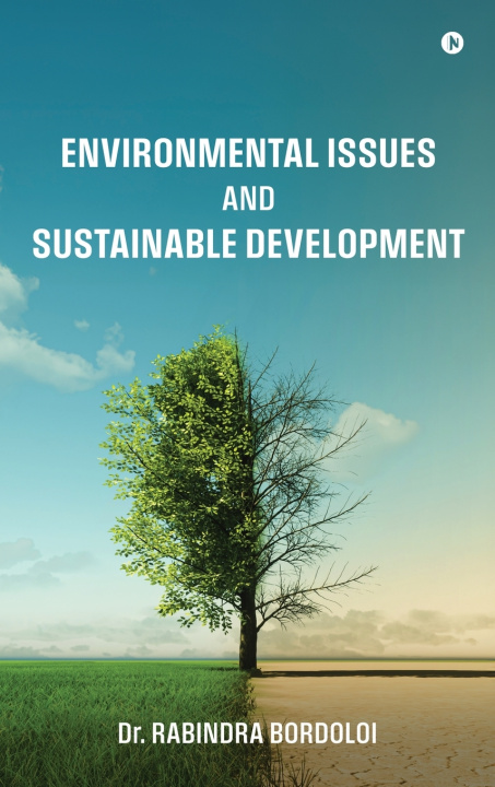 Kniha Environmental Issues and Sustainable Development Dr. Rabindra Bordoloi