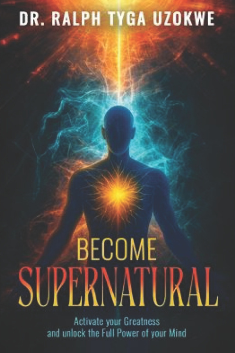 Kniha BECOME SUPERNATURAL Dr. Ralph Uzokwe