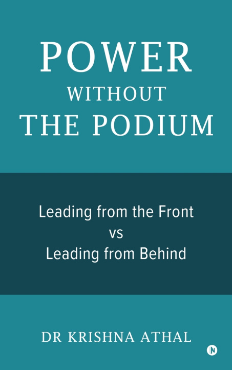 Kniha POWER WITHOUT THE PODIUM Dr Krishna Athal
