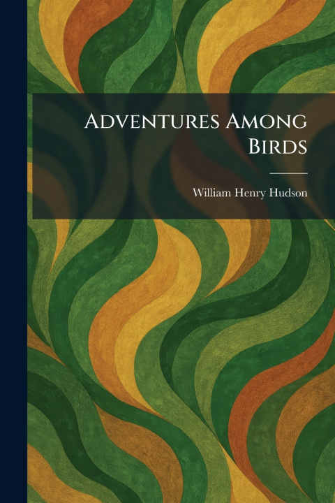 Kniha Adventures Among Birds William Henry Hudson