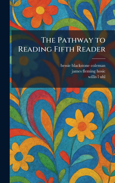 Kniha The Pathway to Reading Fifth Reader bessie blackstone coleman