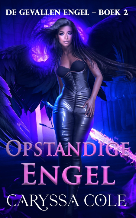 Kniha Opstandige Engel Caryssa Cole