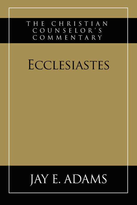 Könyv Ecclesiastes Jay E Adams
