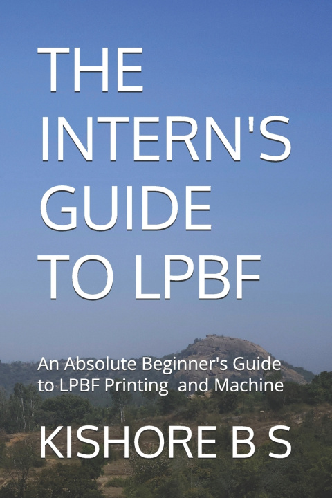 Kniha THE INTERN'S GUIDE TO LPBF KISHORE B S