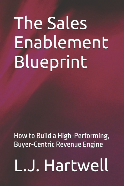 Kniha The Sales Enablement Blueprint L.J. Hartwell