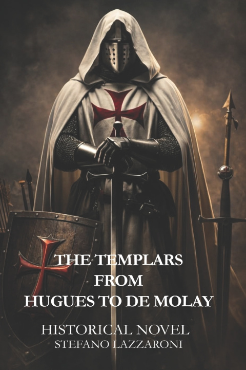 Knjiga THE TEMPLARS FROM HUGUES TO DE MOLAY Stefano Lazzaroni