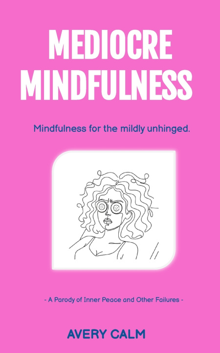 Kniha Mediocre Mindfulness Avery Calm