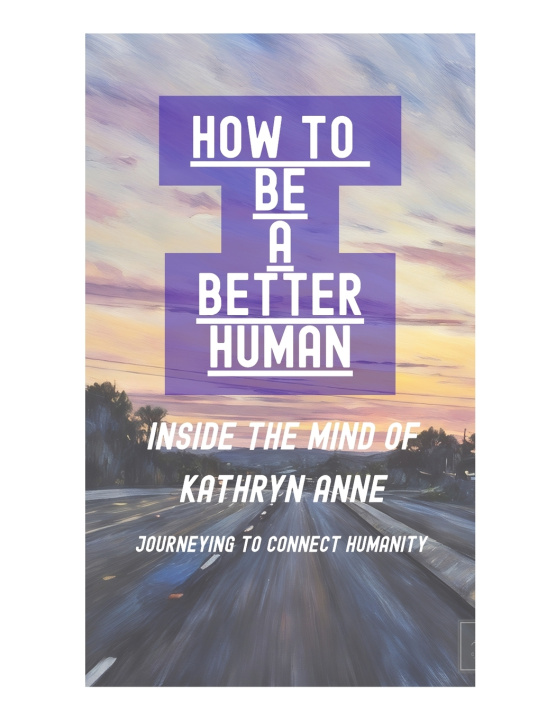 Kniha How To Be A Better Human Kathryn Anne