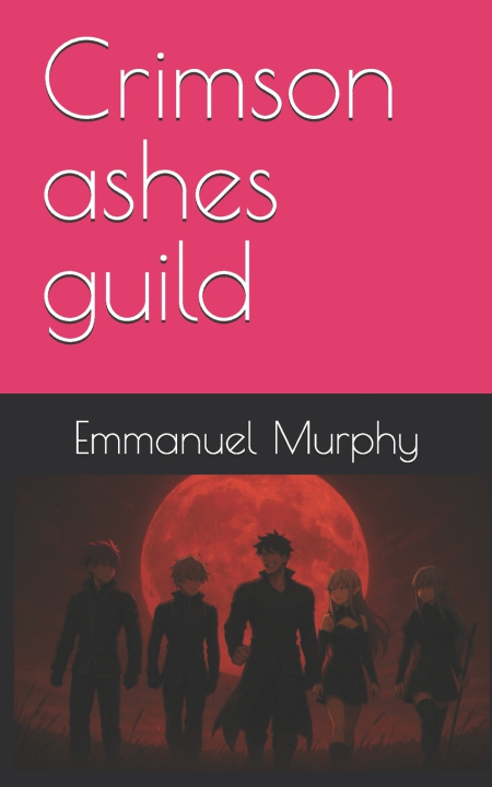 Knjiga Crimson ashes guild Emmanuel Murphy