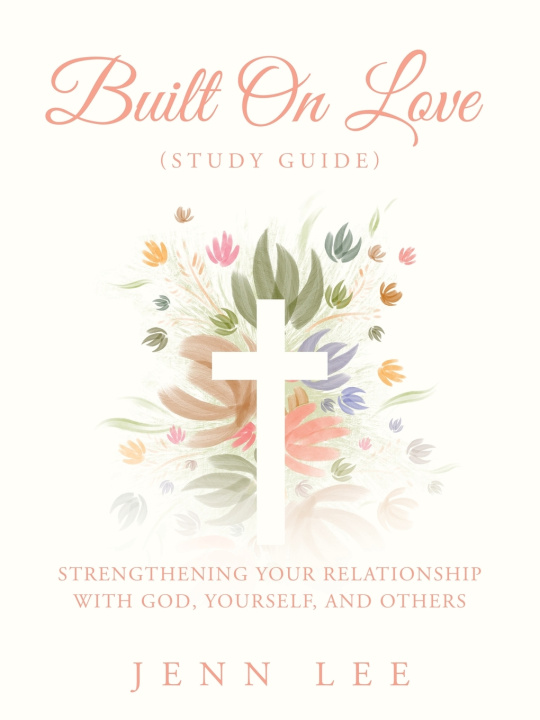 Kniha Built On Love (Study Guide) Jenn Lee