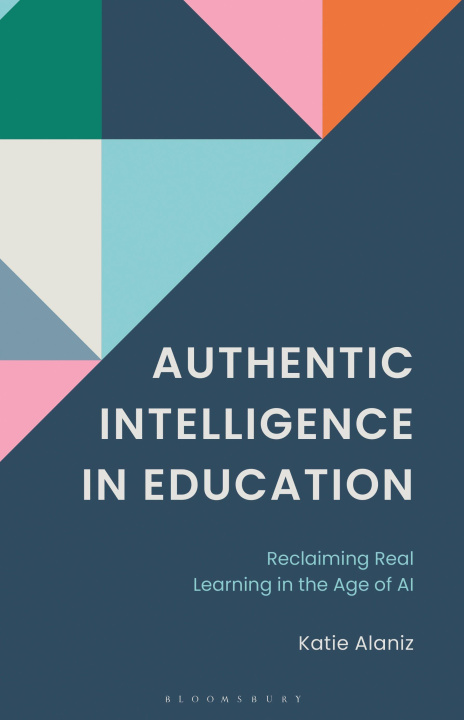 Kniha Authentic Intelligence in Education Katie Alaniz