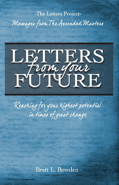 Kniha Letters From Your Future Brett L Bowden