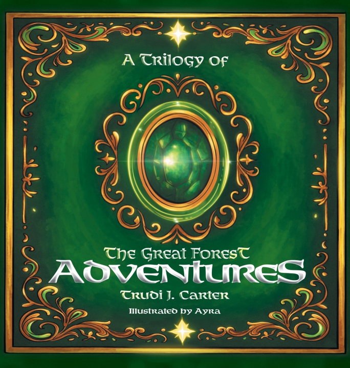 Kniha A Trilogy of The Great Forest Adventures Trudi J. Carter