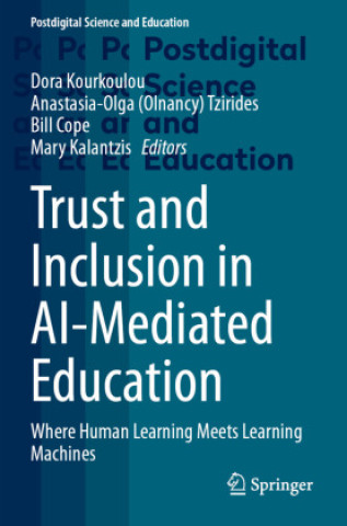 Kniha Trust and Inclusion in AI-Mediated Education Anastasia-Olga (Olnancy) Tzirides