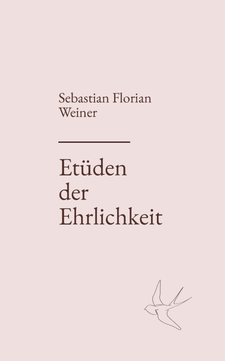 Kniha Etüden der Ehrlichkeit Sebastian Florian Weiner