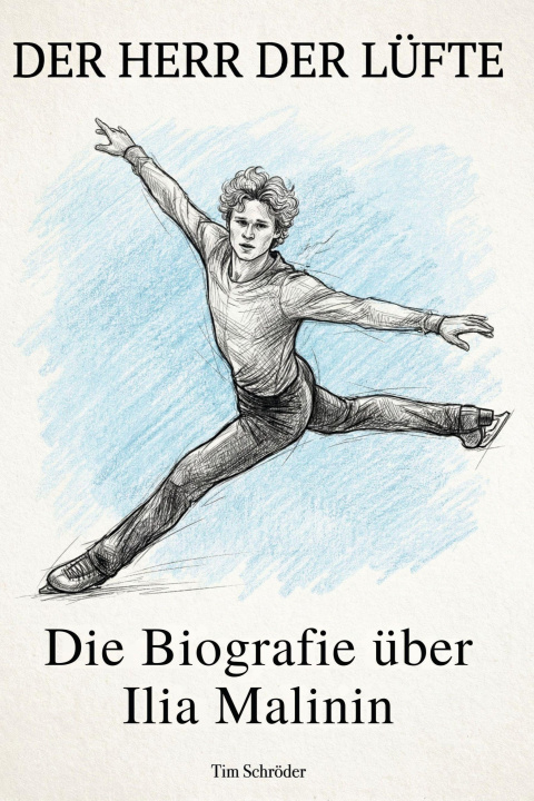 Kniha Die Biografie über Ilia Malinin Tim Schröder