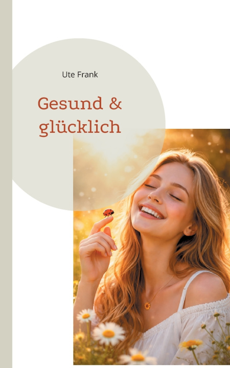 Kniha Gesund & glücklich Ute Frank