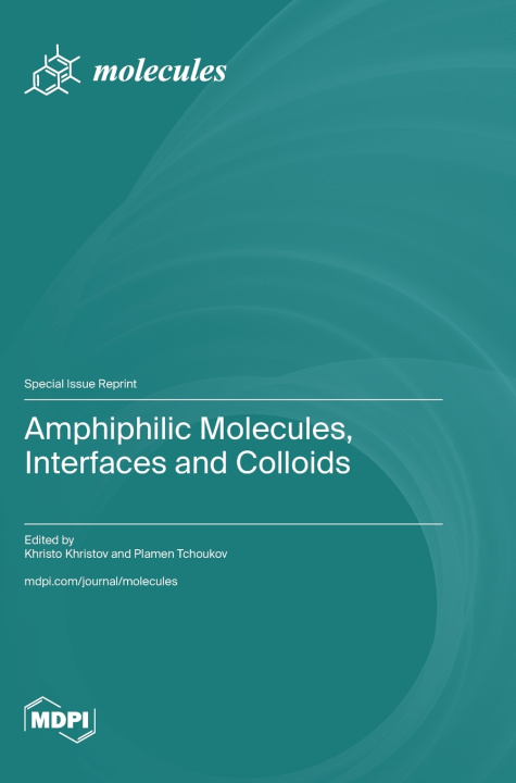 Kniha Amphiphilic Molecules, Interfaces and Colloids Khristo Khristov