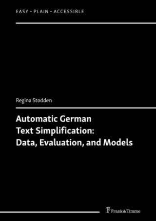 Könyv Automatic German Text Simplification: Data, Evaluation, and Models Regina Stodden