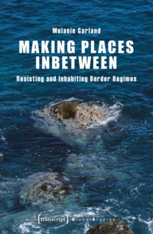 Kniha Making Places Inbetween Melanye Ann Garland