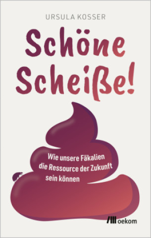Kniha Schöne Scheiße! Ursula Kosser
