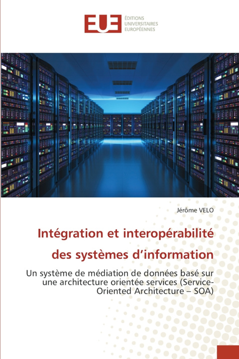 Kniha Intégration et interopérabilité des systèmes d'information Jérôme VELO