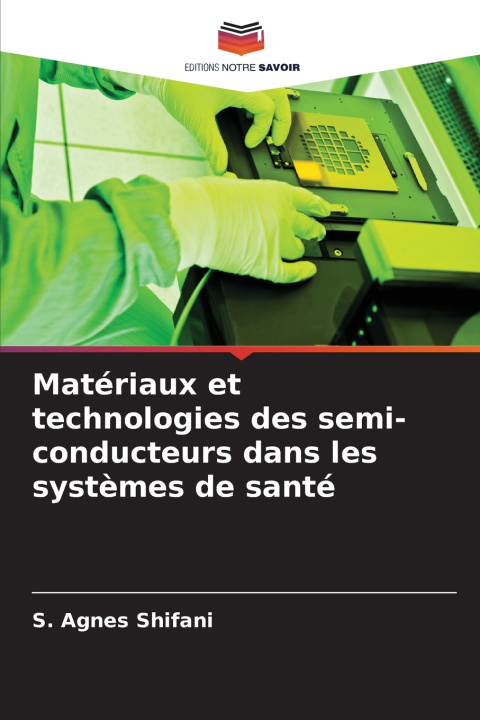 Kniha Matériaux et technologies des semi-conducteurs dans les systèmes de santé S. Agnes Shifani