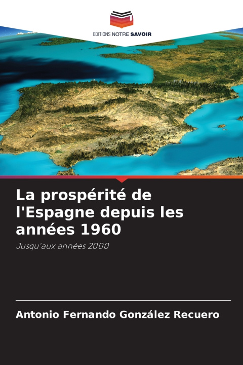 Kniha La prospérité de l'Espagne depuis les années 1960 Antonio Fernando González Recuero