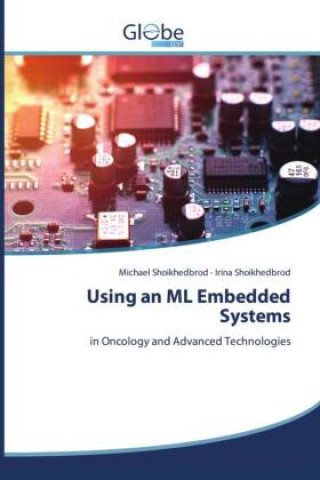 Könyv Using an ML Embedded Systems Irina Shoikhedbrod