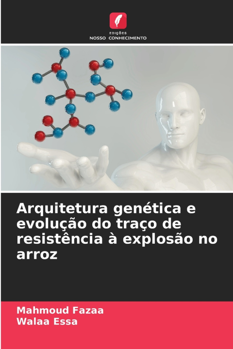 Kniha Arquitetura genética e evolução do traço de resistência à explosão no arroz Mahmoud Fazaa