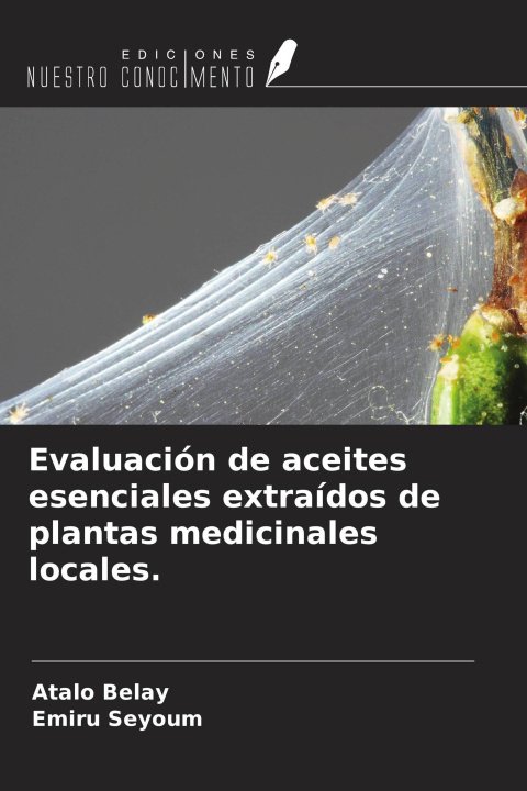 Kniha Evaluación de aceites esenciales extraídos de plantas medicinales locales. Emiru Seyoum
