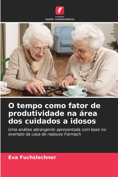 Kniha O tempo como fator de produtividade na área dos cuidados a idosos Eva Fuchslechner