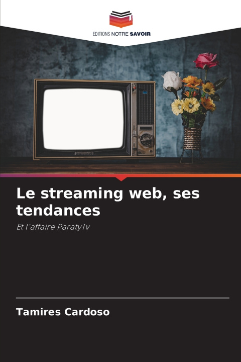 Kniha Le streaming web, ses tendances Tamires Cardoso