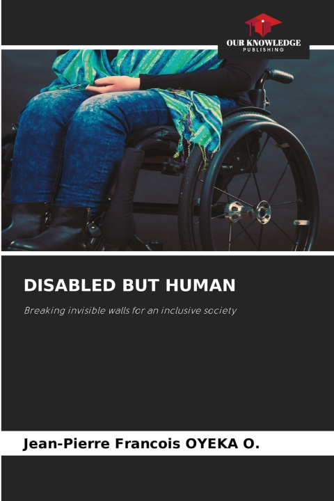 Kniha DISABLED BUT HUMAN Jean-Pierre Francois OYEKA O.