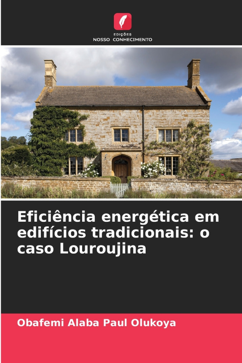Knjiga Eficiência energética em edifícios tradicionais: o caso Louroujina Obafemi Alaba Paul Olukoya