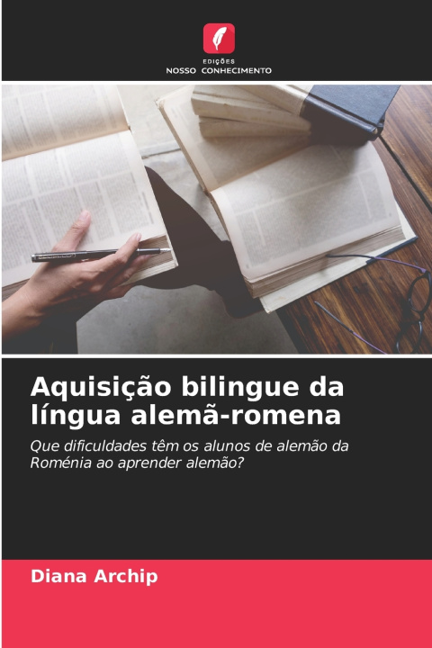 Kniha Aquisição bilingue da língua alemã-romena Diana Archip
