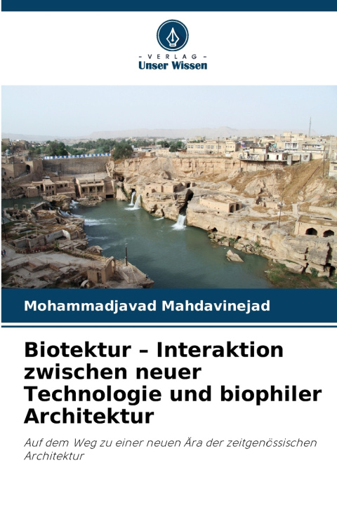 Kniha Biotektur - Interaktion zwischen neuer Technologie und biophiler Architektur Mohammadjavad Mahdavinejad
