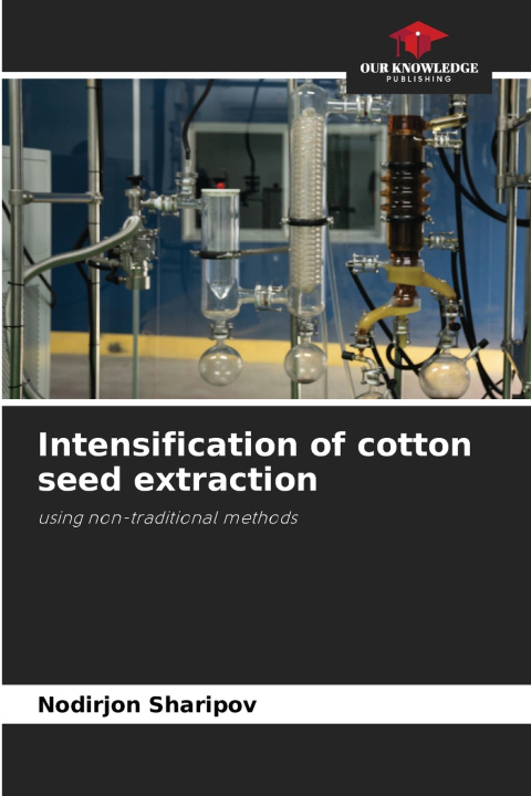 Kniha Intensification of cotton seed extraction Nodirjon Sharipov