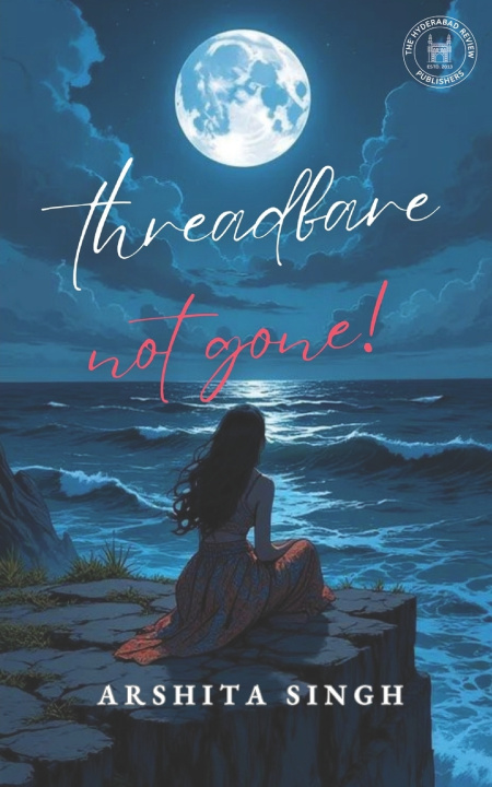 Kniha Threadbare, Not Gone! Arshita Singh