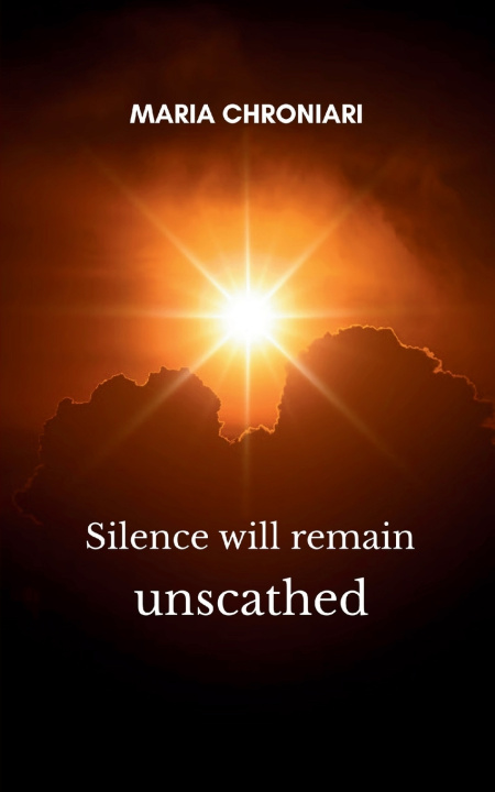 Könyv Silence will remain unscathed Maria Chroniari