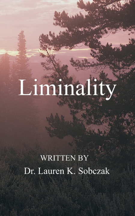 Kniha Liminality Dr. Lauren K. Sobczak