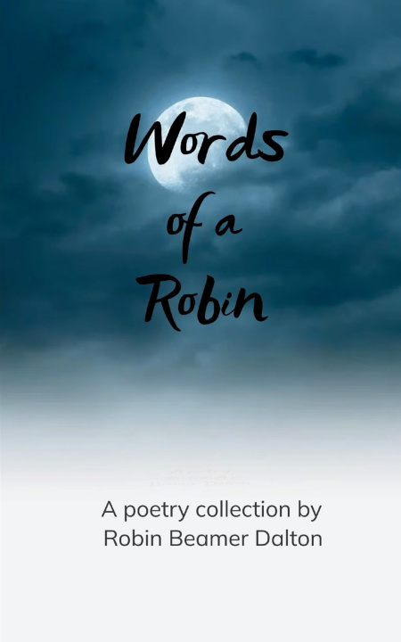 Kniha Words from a Robin Memories Of When The Passion Is Real Robin Beamer Dalton