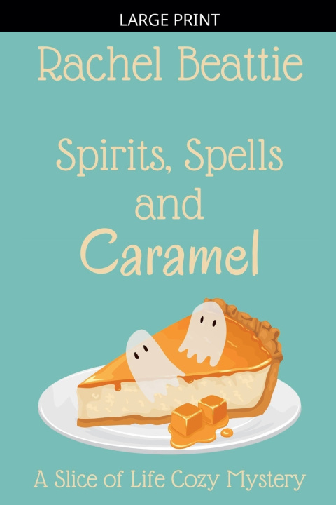 Kniha Spirits, Spells and Caramel Rachel Beattie