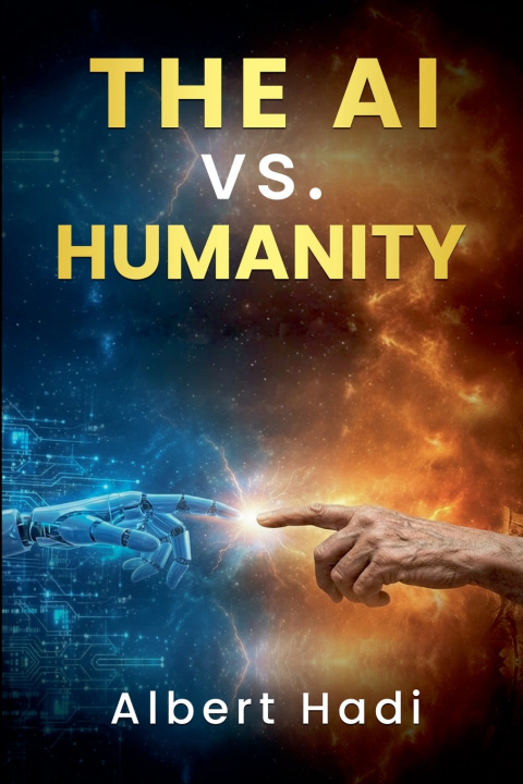 Kniha The AI vs. Humanity Albert Hadi